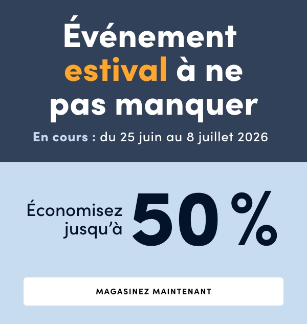 Événement estival à ne pas manquer. En cours : du 25 juin au 8 juillet 2026. Économisez jusqu'à 50 %