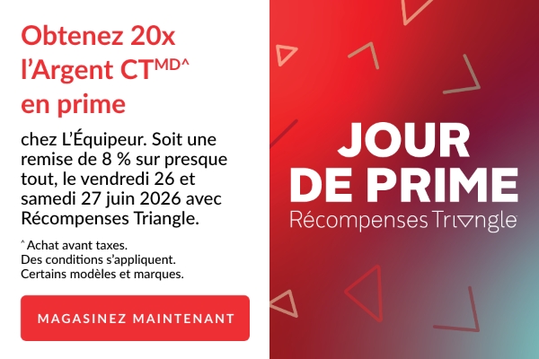 Obtenez 20x l’Argent CTMD^ en prime chez L’Équipeur. Soit une remise de 8 % sur presque tout, le vendredi 26 et samedi 27 juin 2026 avec Récompenses Triangle. ^ Achat avant taxes. Des conditions s’appliquent. Certains modèles et marques.