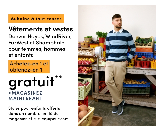 Aubaine à Tout Casser Vêtements et vestes Denver Hayes, WindRiver, FarWest et Shambhala pour femmes, hommes et enfants achetez-en 1 et le 2e est GRATUIT*