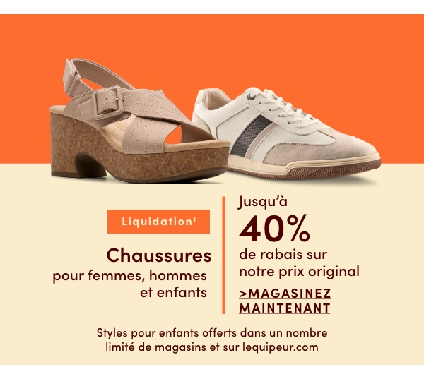 Chaussures pour femmes, hommes et enfants en liquidation‡ jusqu'à 40 % de rabais sur notre prix original