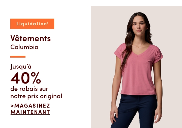 Vêtements Columbia en liquidation jusqu'à 40 % de rabais sur notre prix original