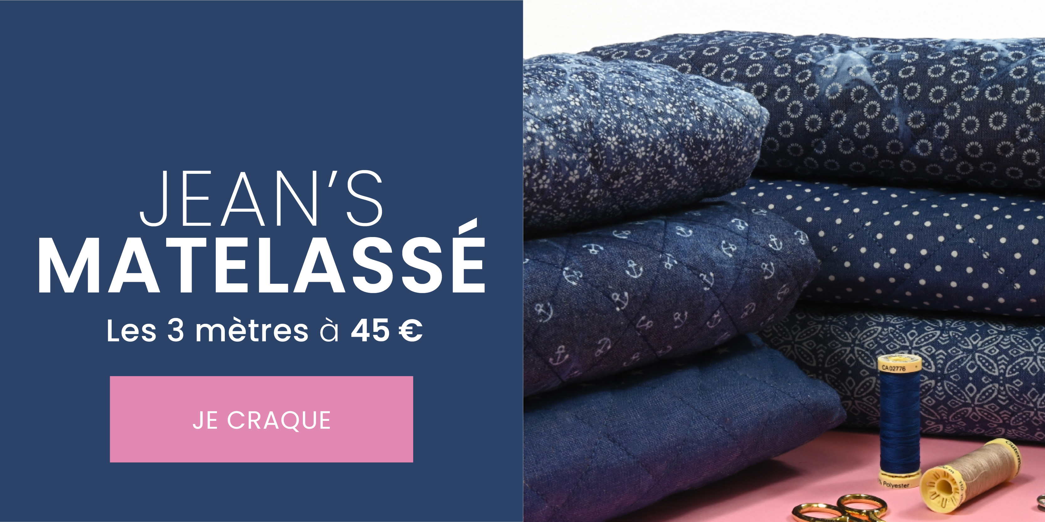 Jean's matelassé, les 3 mètres à 45€