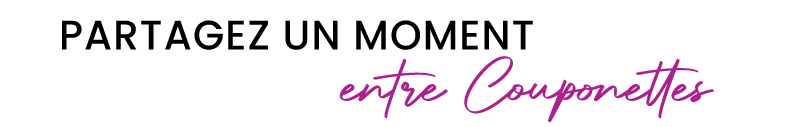 Partagez un moment entre Couponettes