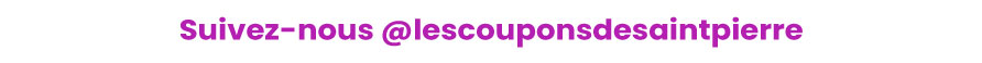 Suivez-nous @lescouponsdesaintpierre