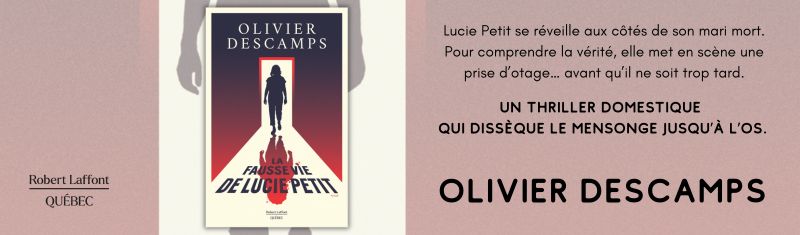 La fausse vie de Lucie Petit, Olivier Descamps (Robert Laffont Québec)