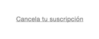 Cancela tu suscripción
