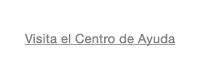 Visita el Centro de Ayuda