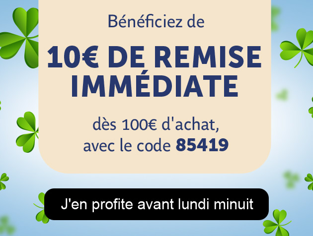 10€ DE REMISE IMMÉDIATE