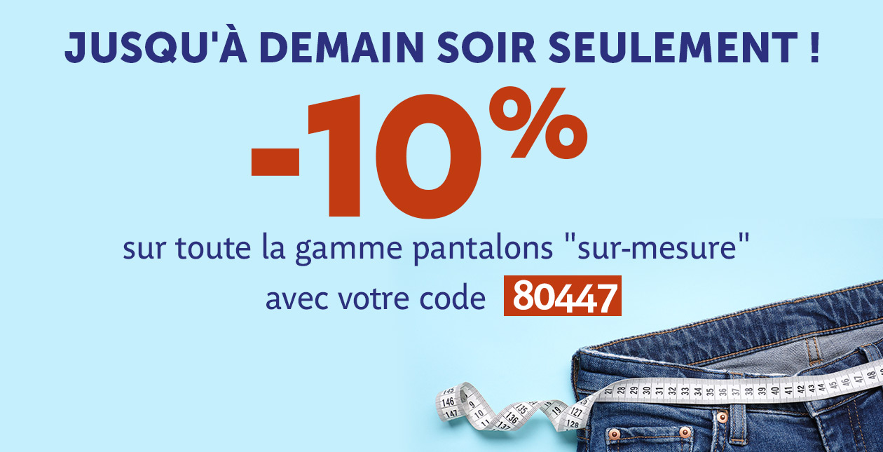 -10% 
sur toute la gamme pantalons sur-mesure