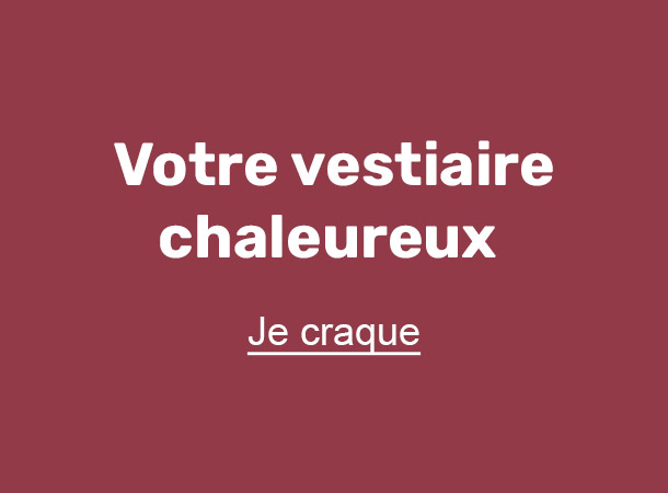 Votre vestiaire chaleureux