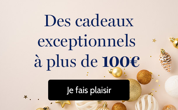 Des cadeaux exceptionnels à plus de 100€