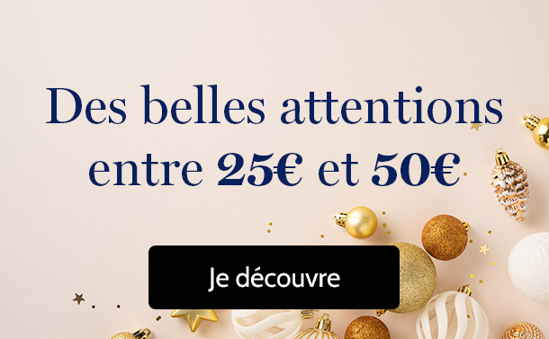 Des belles attentions à moins entre 25€ et 50€