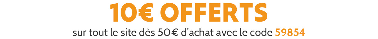  
10€ offerts dès 50€ d'achat