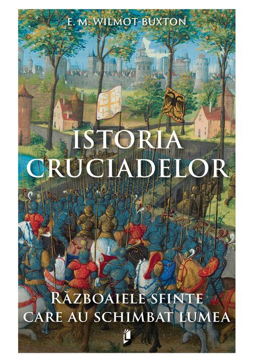 Image of Istoria Cruciadelor. Razboaiele sfinte care au schimbat lumea