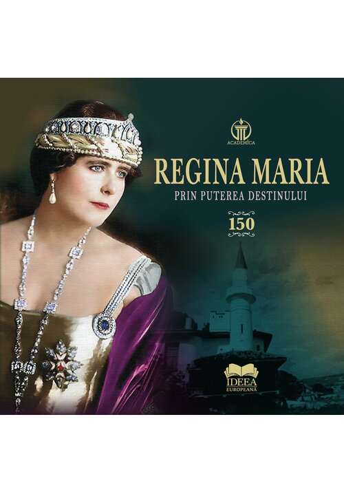 Image of Regina Maria. Prin puterea destinului