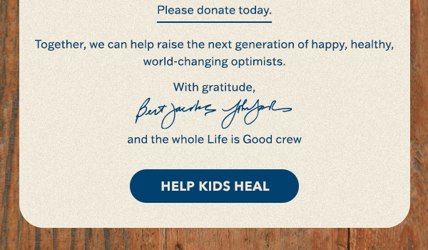 The Life is Good Playmaker Project. Donate today to help kids heal.