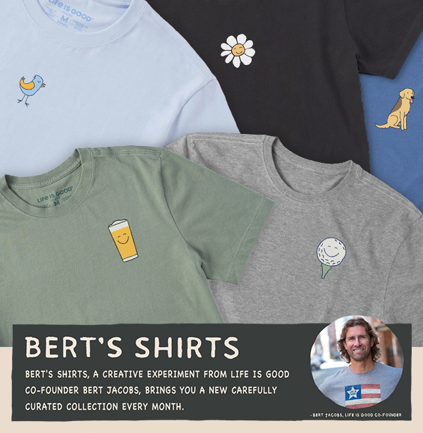 Bert's Shirts. A creative experiment from LIfe is Good co-founder Bert Jacobs.