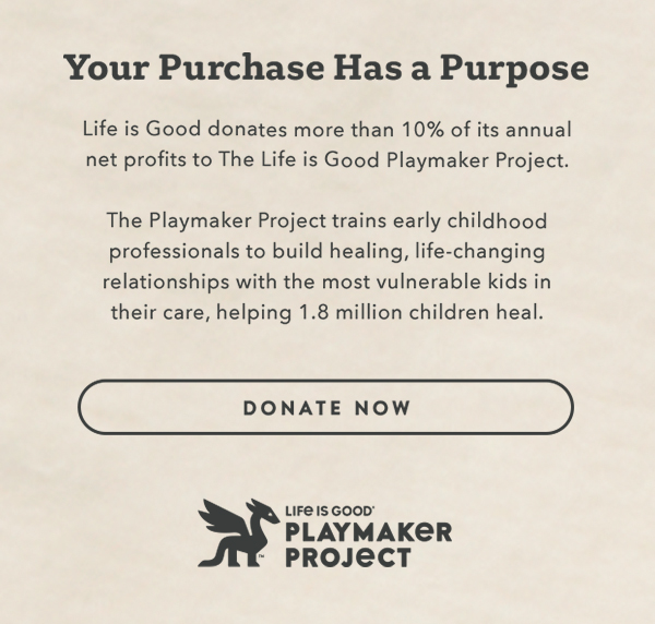 Life is Good donates 10% if its net profits to help kids in need