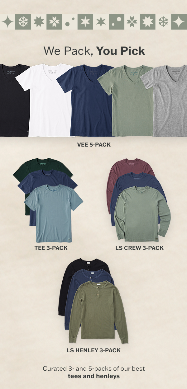 We pack, you pick. Curated 3- and 5-packs of our best tees and henleys.