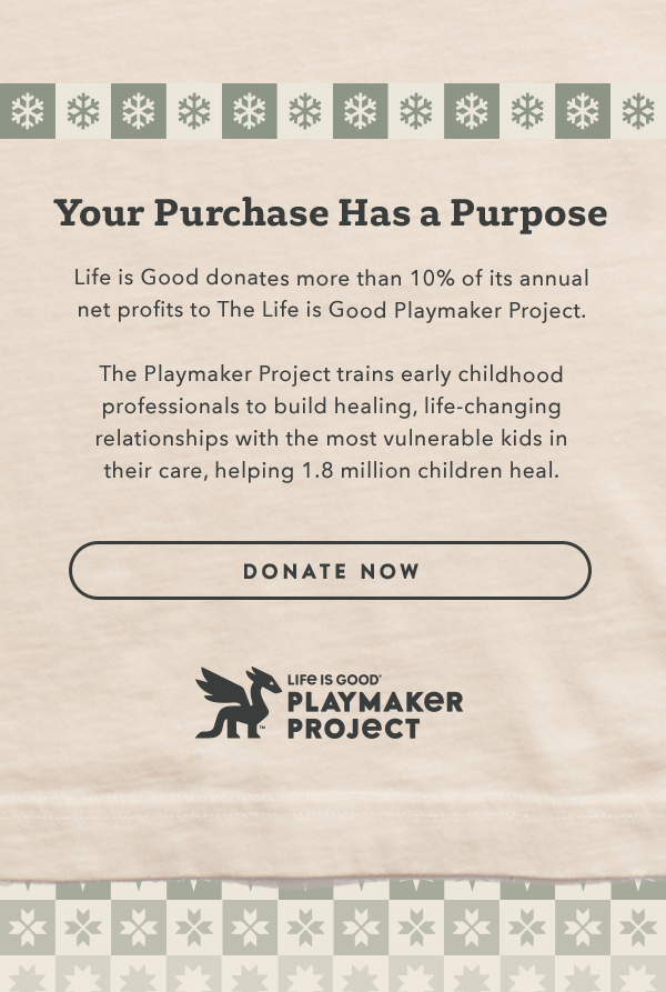 Life is Good donates more than 10% of its net profits to help kids in need.