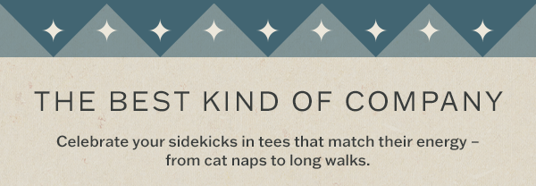 Celebrate your sidekicks in tees that match their energy.