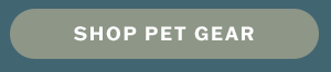 Shop pet gear.