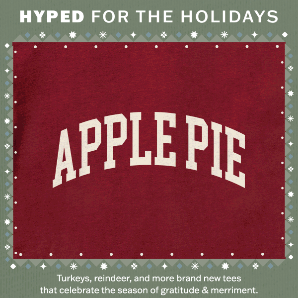 Turkeys, reindeer, and more brand new tees that celebrate the season of gratitude and merriment. 