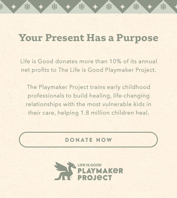 Life is Good donates more than 10% of its net profits to help kids in need.