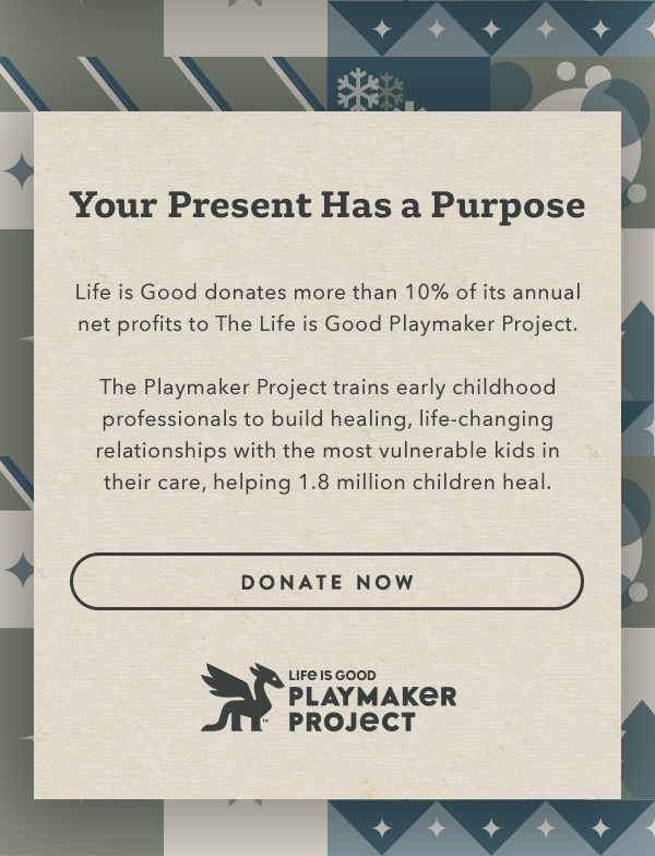 Life is Good donates more than 10% of its net profits to help kids in need.