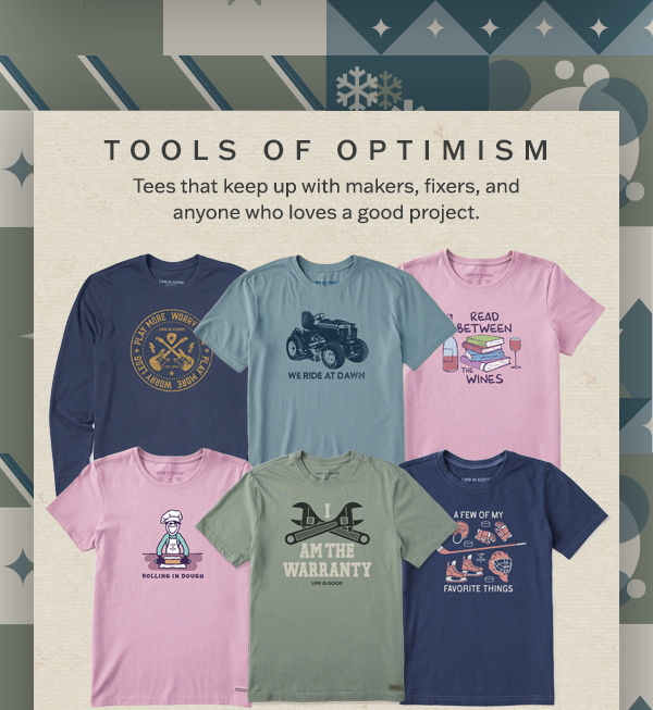 Tools of optimism. Tees for makers, fixers, and anyone who loves a good project.