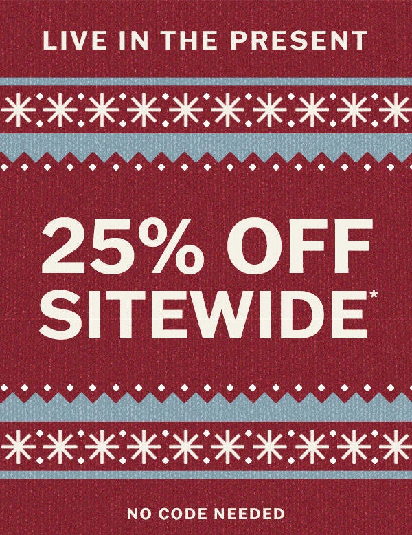 25% off sitewide. No code needed.