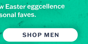 Spring to life with newest Easter eggcellence. Shop men.