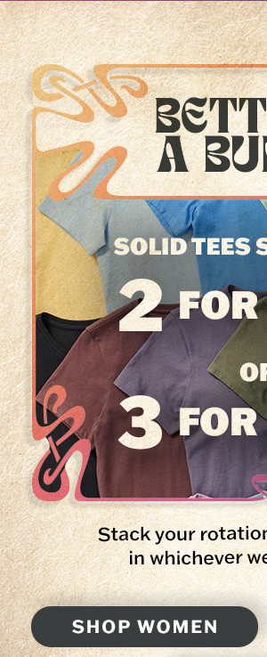 Better in a bundle. Women's solid tees starting at 2 for $35, 3 for $50.