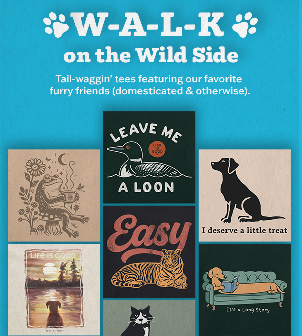 Tail-waggin' tees featuring our favorite furry friends.