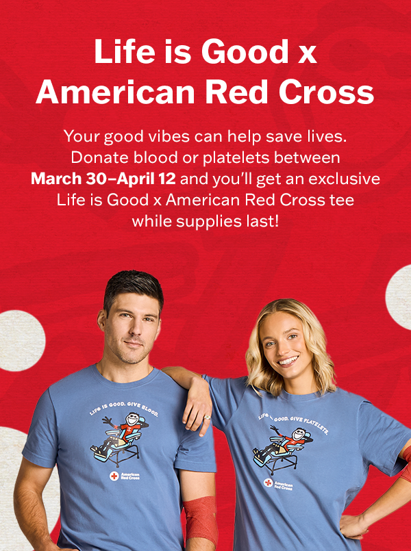 Life is Good x American Red Cross.