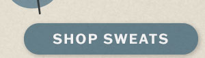 Shop sweats.