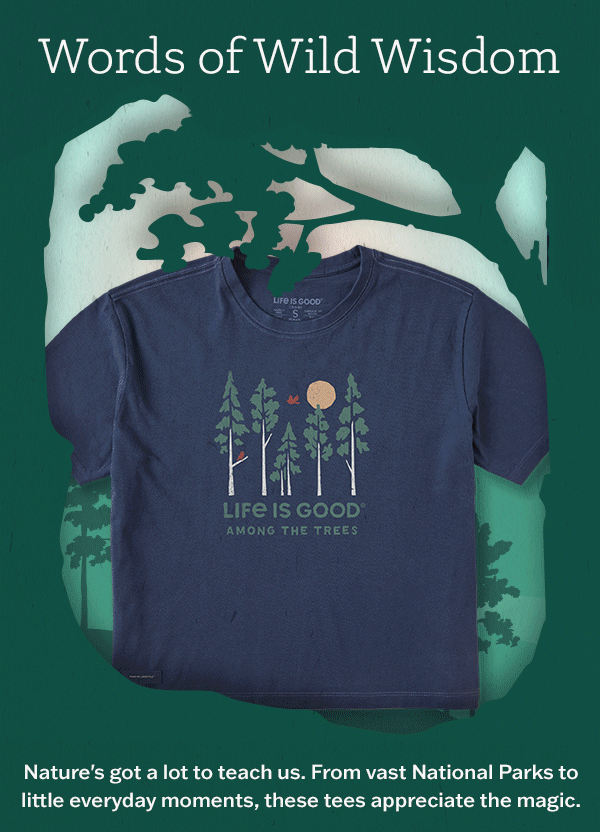 Nature tees. From National Parks to everyday moments.