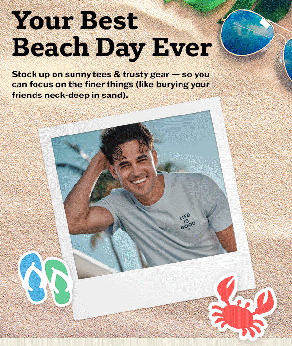 Your best beach day ever. Stock up on sunny tees and trusty gear.