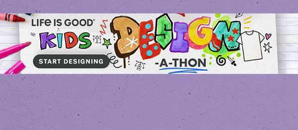 The Life is Good Kids Design-a-thon. Start designing.