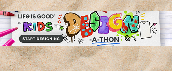 The Life is Good Kids Design-a-thon. Start designing.