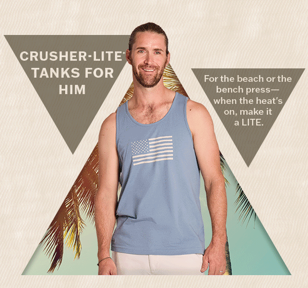 Crusher-LITE Tanks for him.