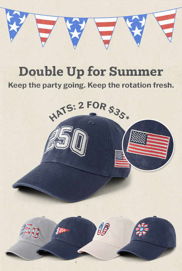 Double up for summer. Hats: 2 for $35.
