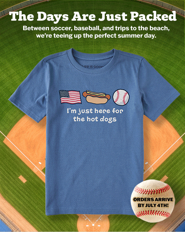 American flag, hot dog, and baseball graphics that reads "I'm just here for the hot dogs."  "The Days Are Just Packed."