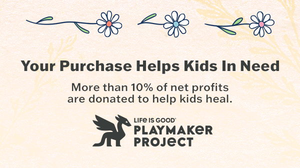 Life is Good donates 10% of its net profits to help kids in need