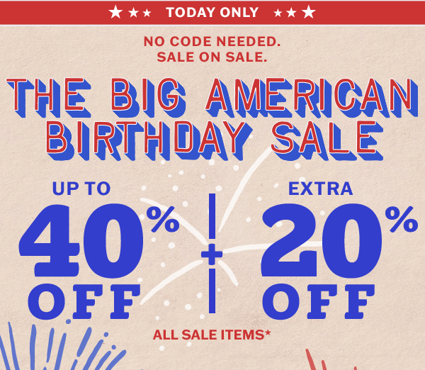 Today only! Up to 40% off plus an extra 20% off sale items. No code needed.