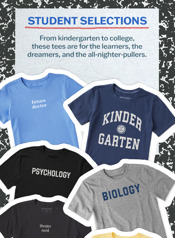 From kindergarten to college, these tees are for the learners, the dreamers, and the all-nighter pullers.