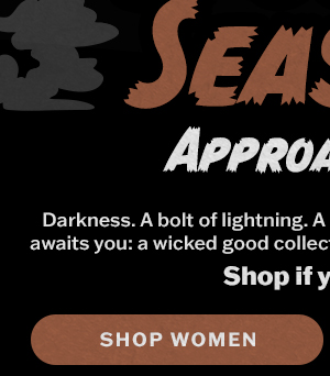 Spooky season approaches. Shop women.
