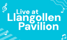 Live at Llangollen Pavilion