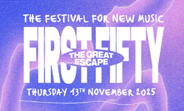 The Great Escape Presents FIRST FIFTY