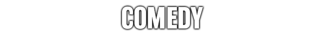 Comedy